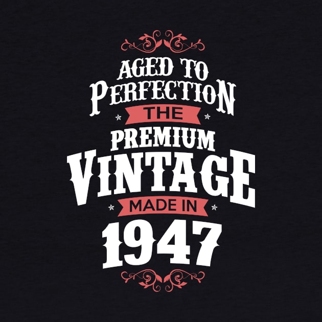 Made In 1947 Aged To Perfection Birthday Gift by SweetMay